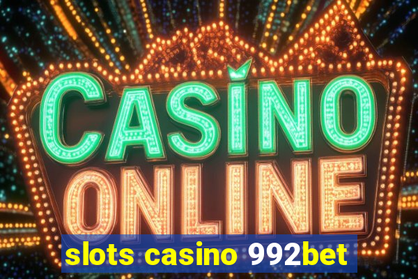 slots casino 992bet